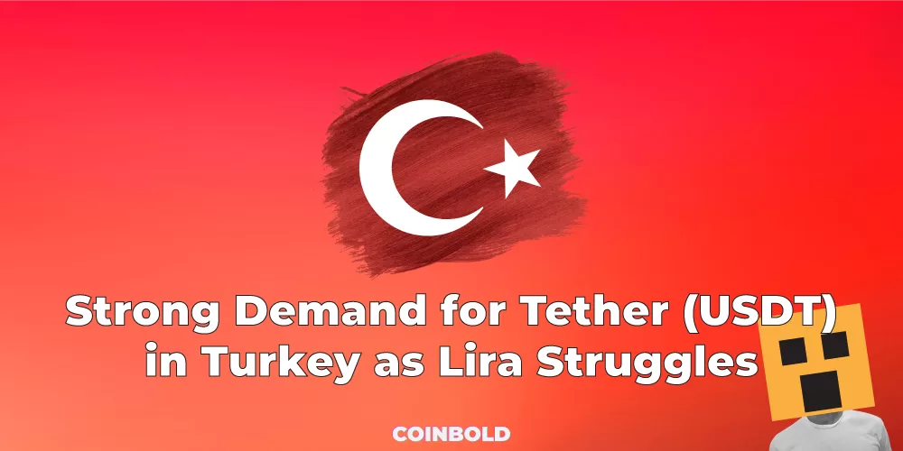 Strong Demand for Tether (USDT) in Turkey as Lira Struggles