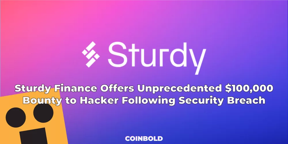 Sturdy Finance Offers Unprecedented $100,000 Bounty to Hacker Following Security Breach
