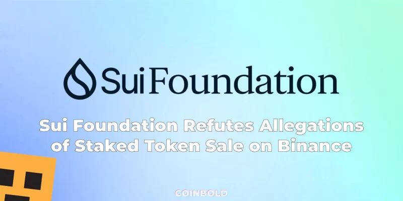 Sui Foundation Refutes Allegations of Staked Token Sale on Binance