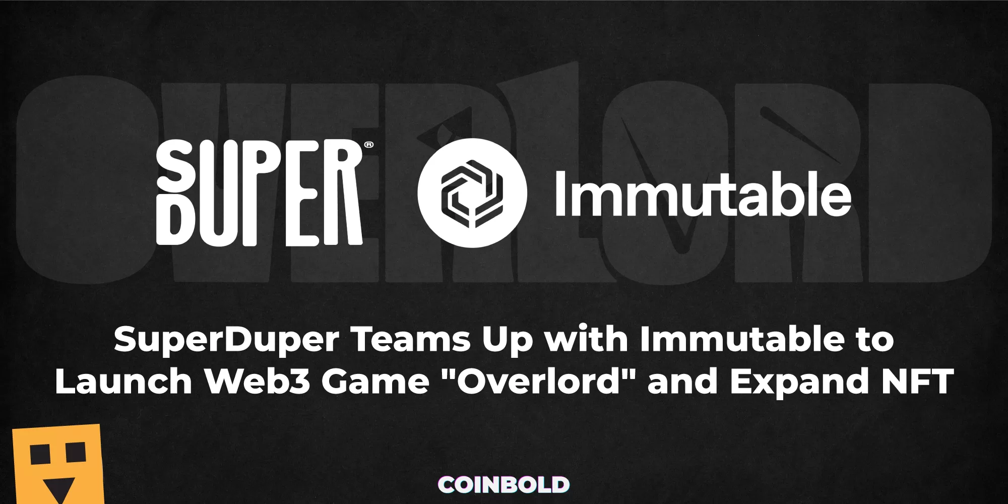 SuperDuper Teams Up with Immutable to Launch Web3 Game "Overlord" and Expand NFT Brand