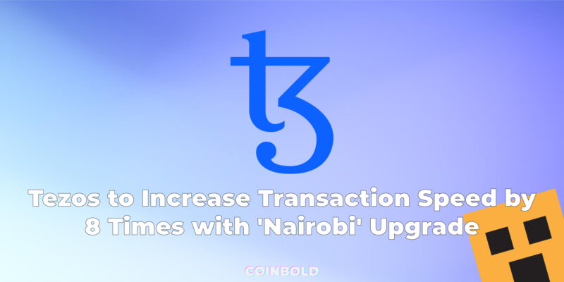 Tezos to Increase Transaction Speed by 8 Times with 'Nairobi' Upgrade