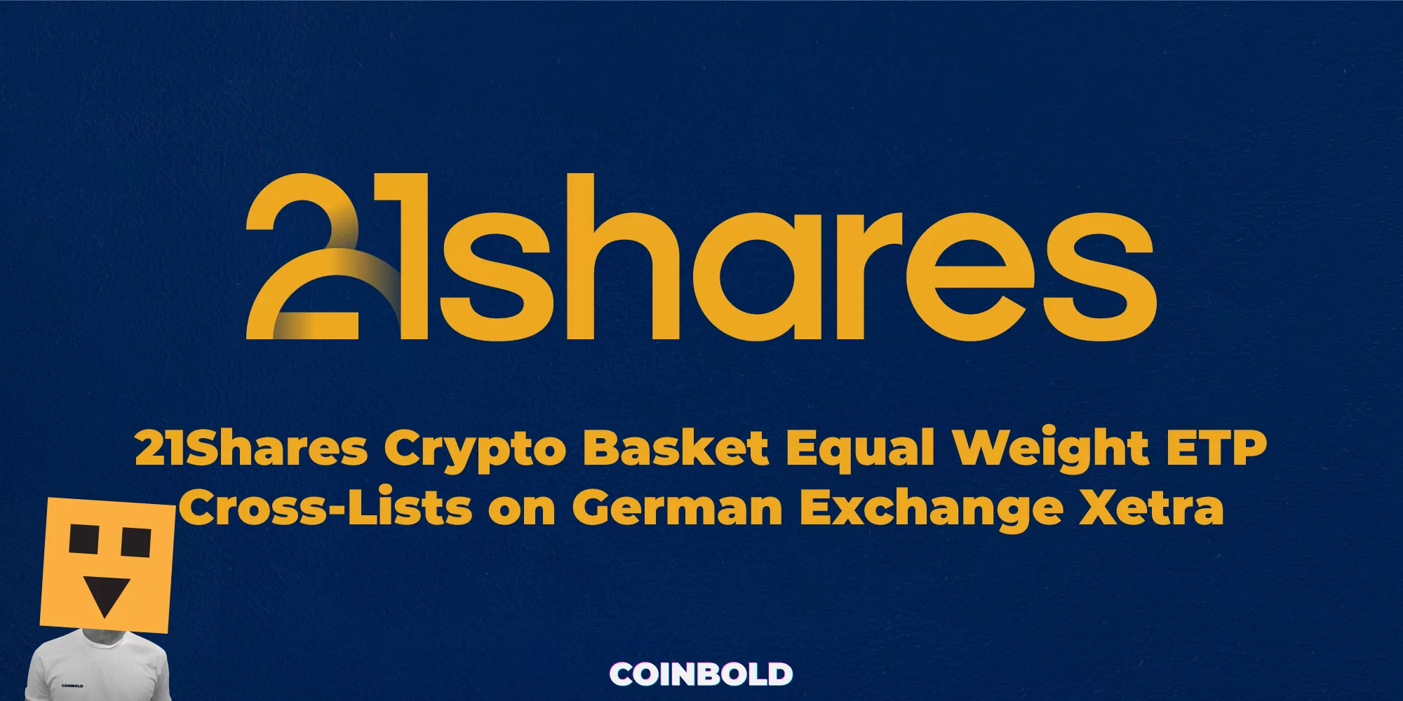 21Shares Crypto Basket Equal Weight ETP Cross-Lists on German Exchange Xetra