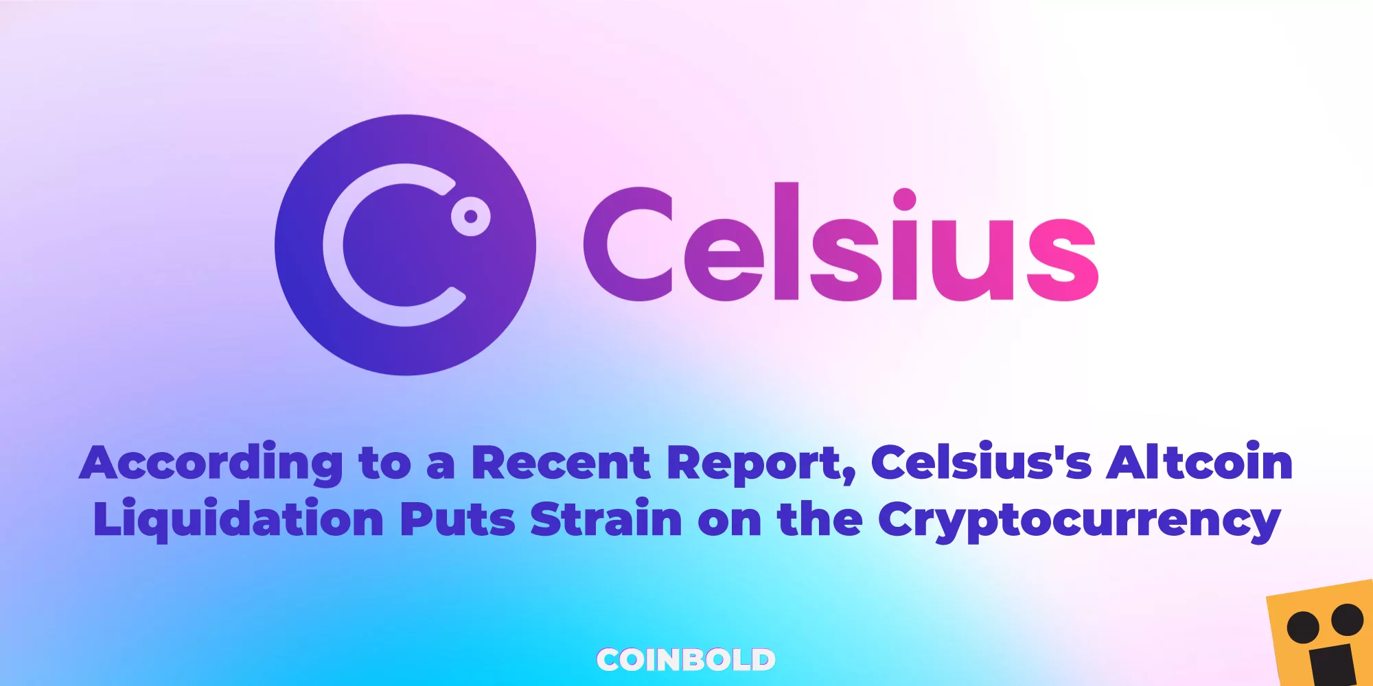 According to a Recent Report, Celsius's Altcoin Liquidation Puts Strain on the Cryptocurrency Market