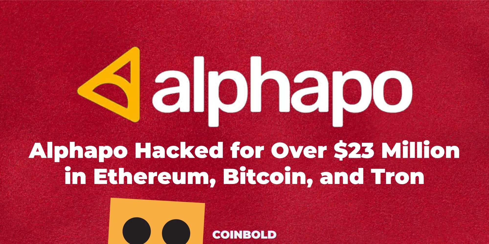 Alphapo Hacked for Over $23 Million in Ethereum, Bitcoin, and Tron
