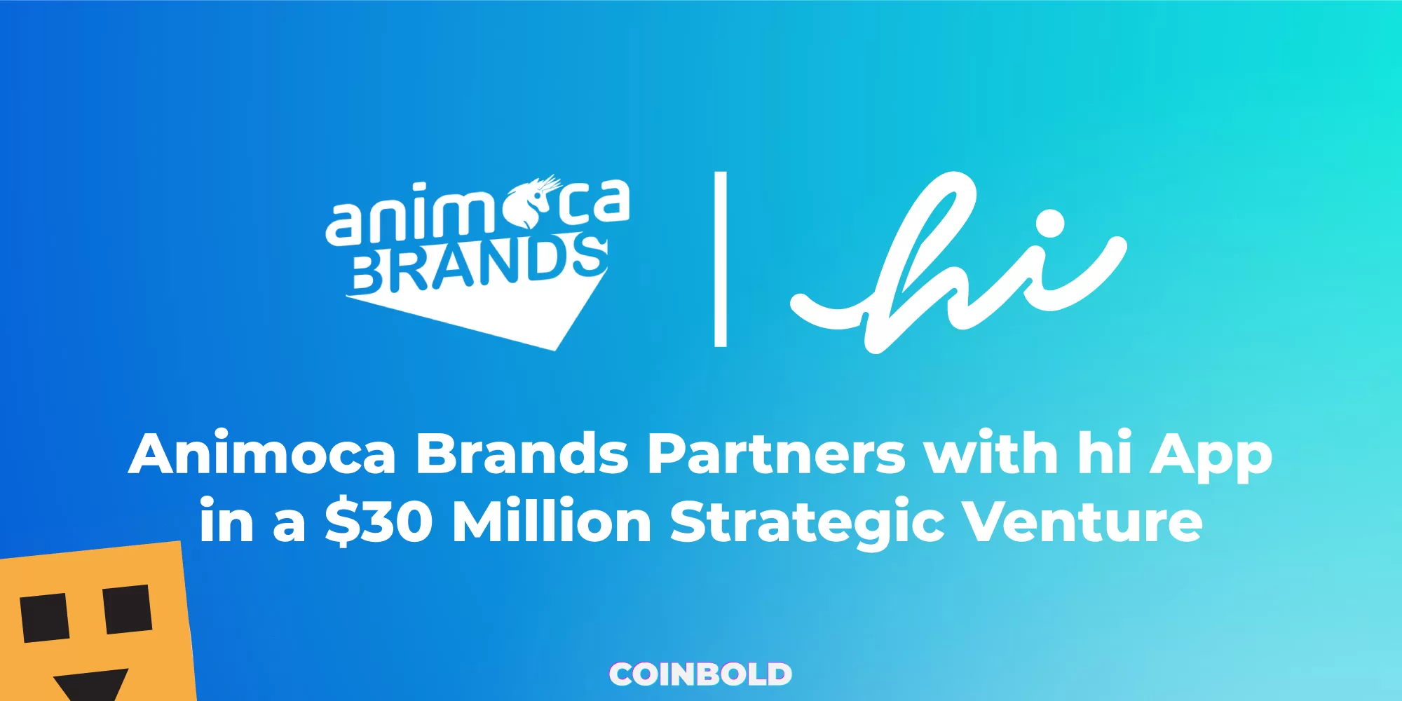 Animoca Brands Partners with hi App in a $30 Million Strategic Venture