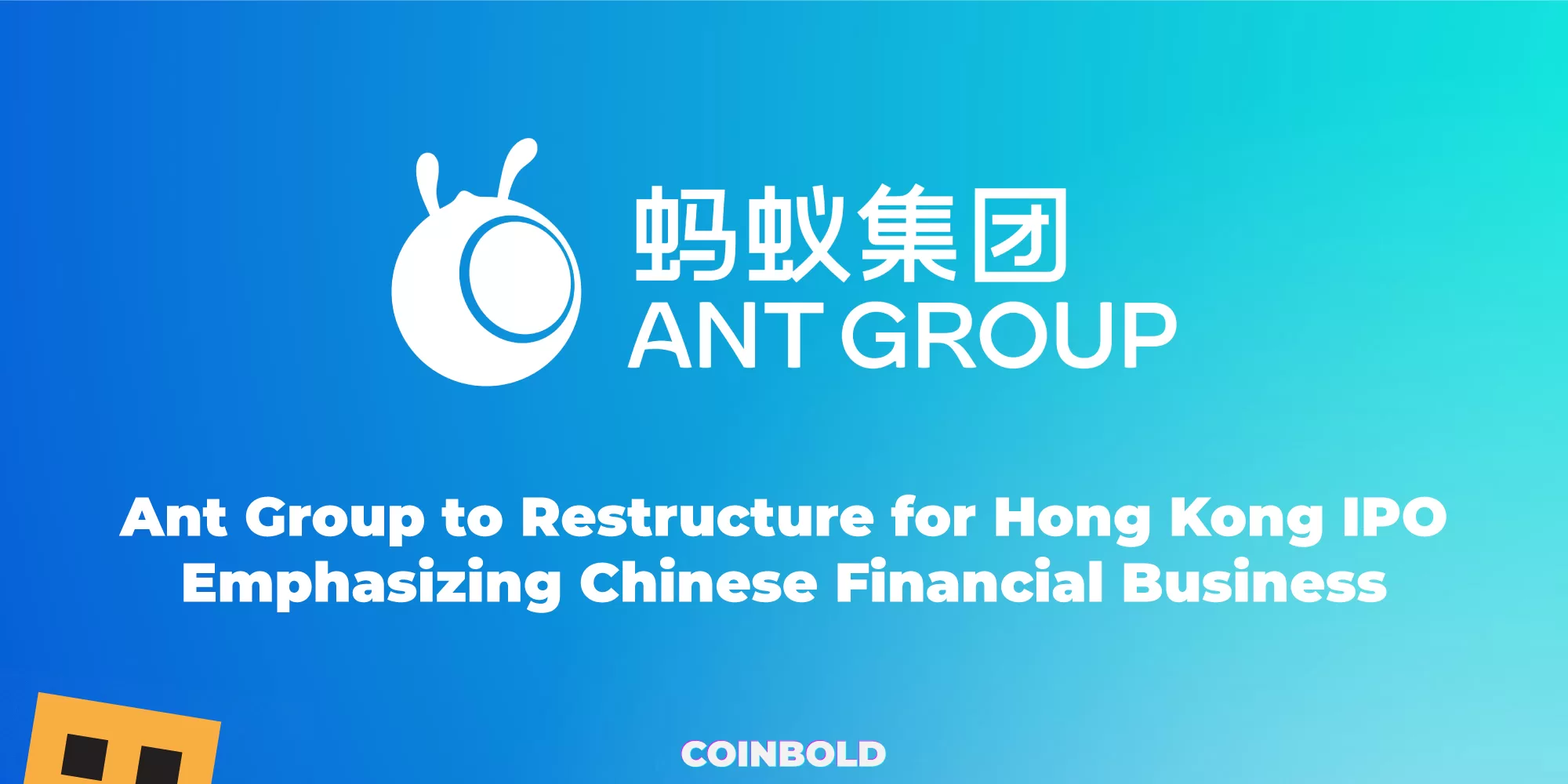Ant Group to Restructure for Hong Kong IPO, Emphasizing Chinese Financial Business