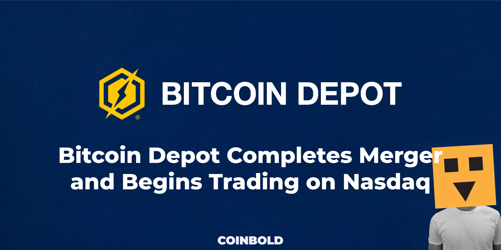 Bitcoin Depot Completes Merger and Begins Trading on Nasdaq