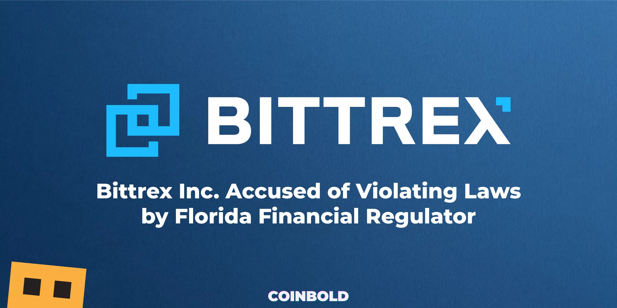 Bittrex Inc. Accused of Violating Laws by Florida Financial Regulator