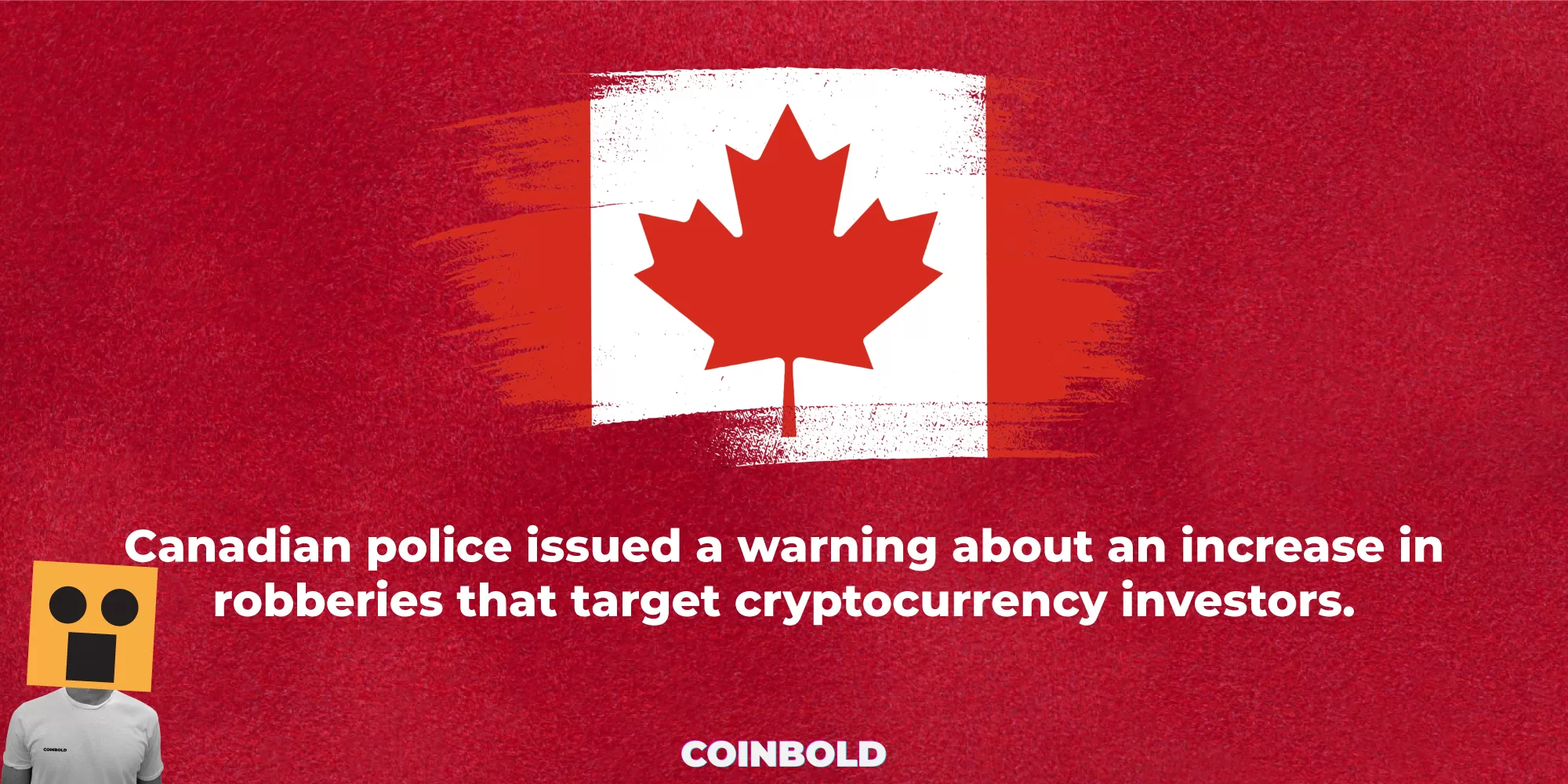Canadian police issued a warning about an increase in robberies that target cryptocurrency investors.