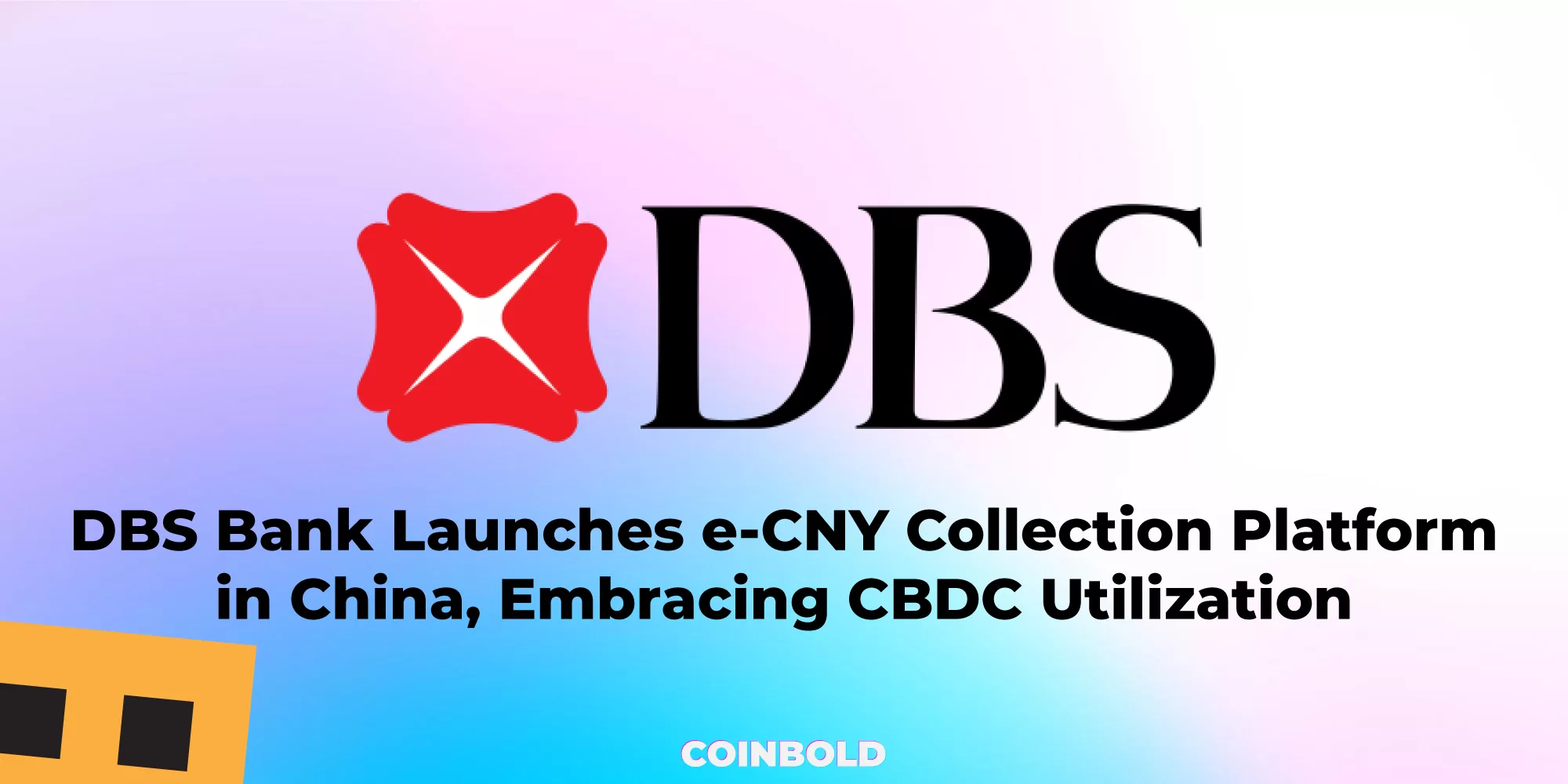 DBS Bank Launches e-CNY Collection Platform in China, Embracing CBDC Utilization