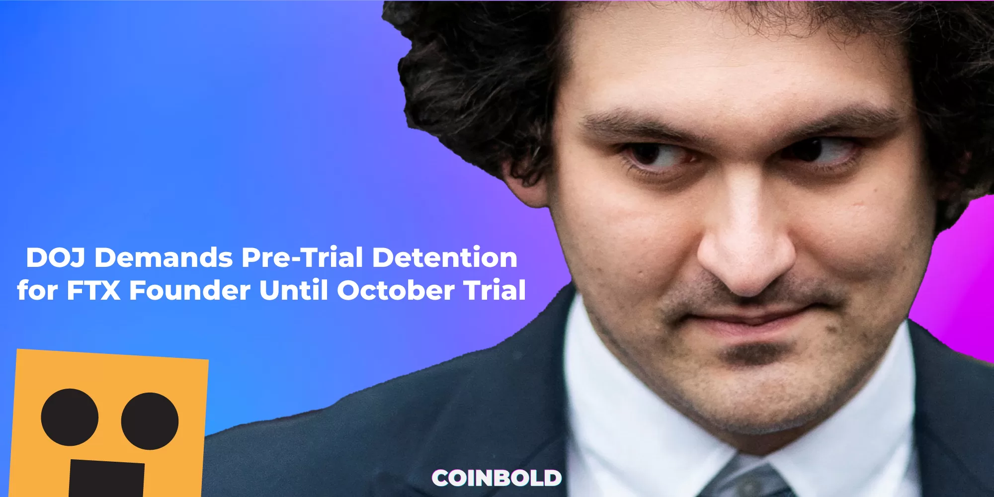 DOJ Demands Pre Trial Detention for FTX Founder Until October Trial jpg