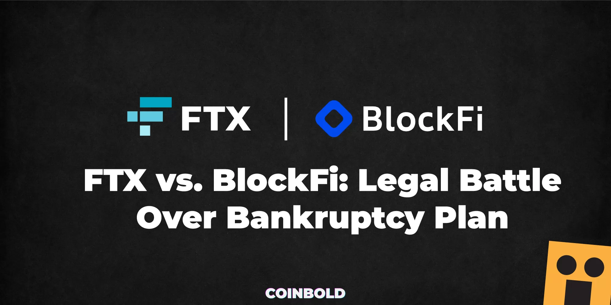 FTX vs. BlockFi: Legal Battle Over Bankruptcy Plan