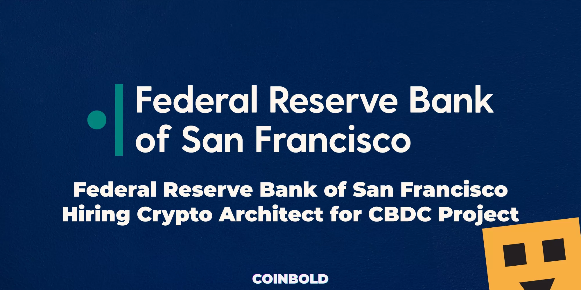 Federal Reserve Bank of San Francisco Hiring Crypto Architect for CBDC Project