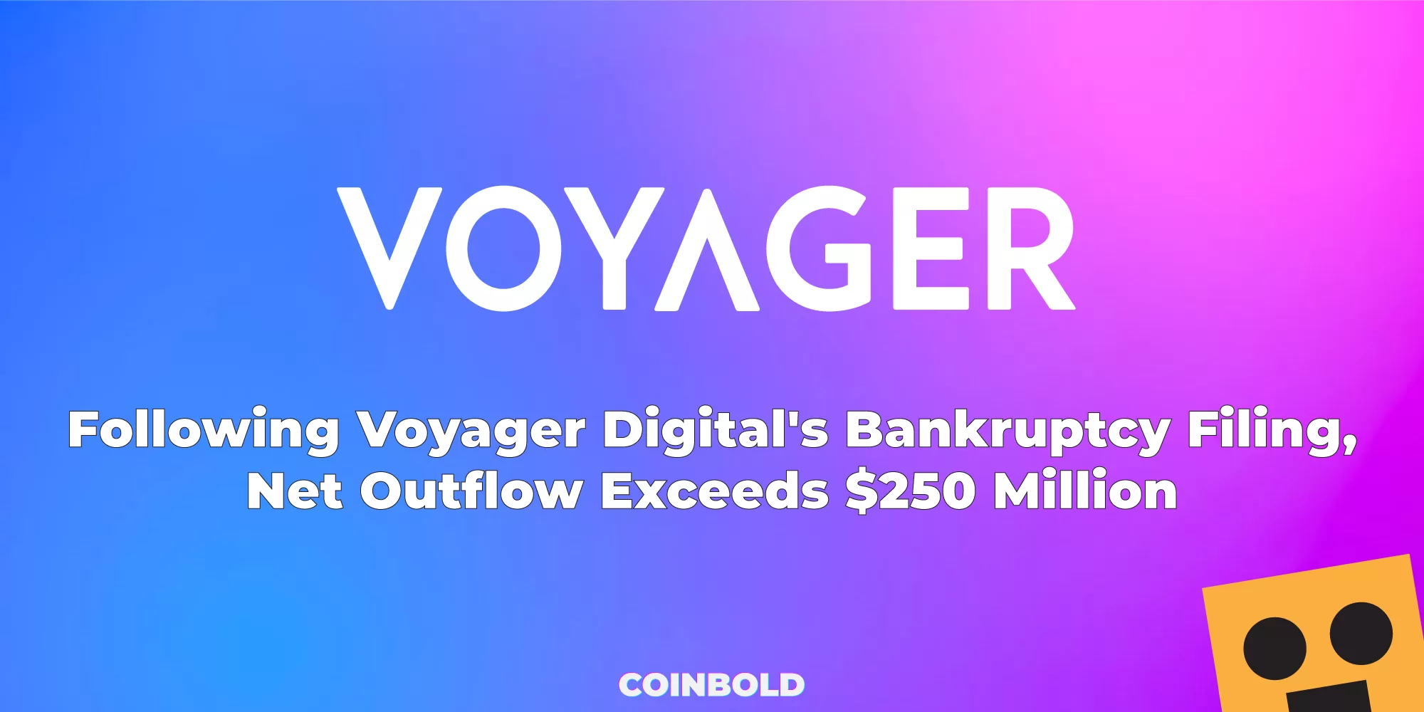 Following Voyager Digitals Bankruptcy Filing Net Outflow Exceeds 250 Million jpg