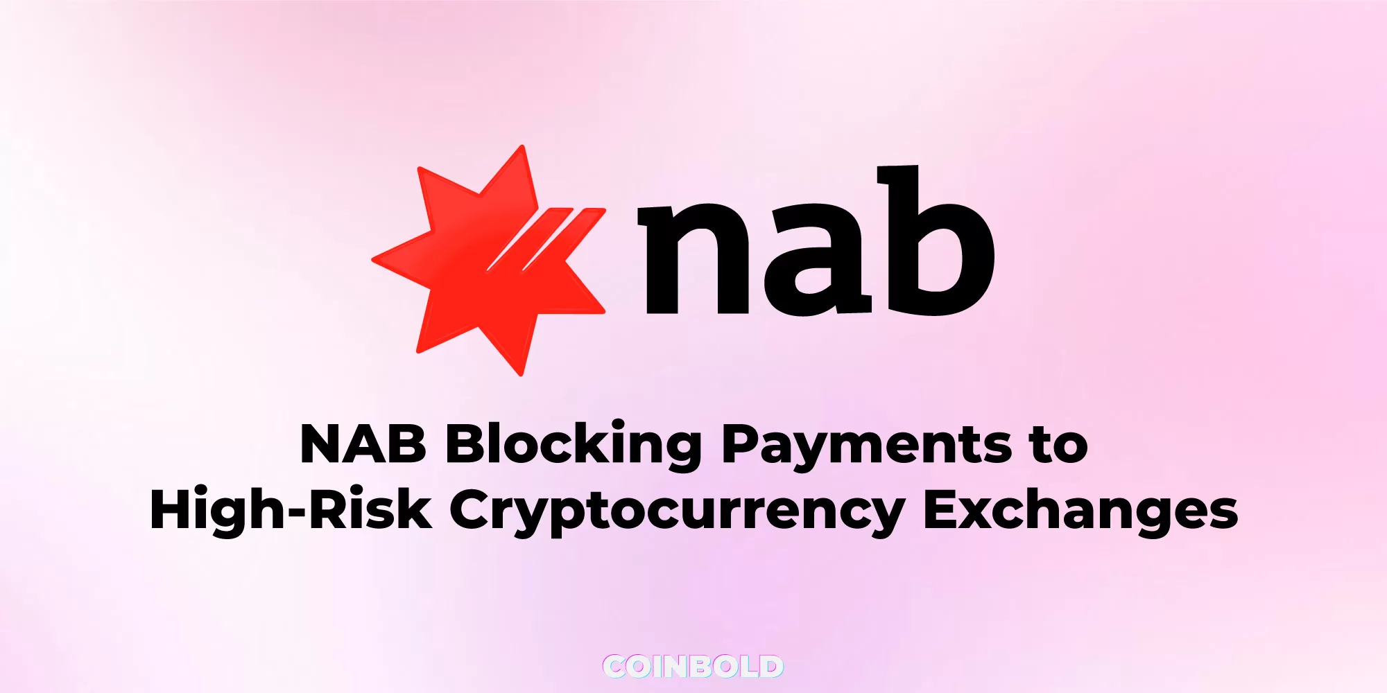 NAB Blocking Payments to High-Risk Cryptocurrency Exchanges