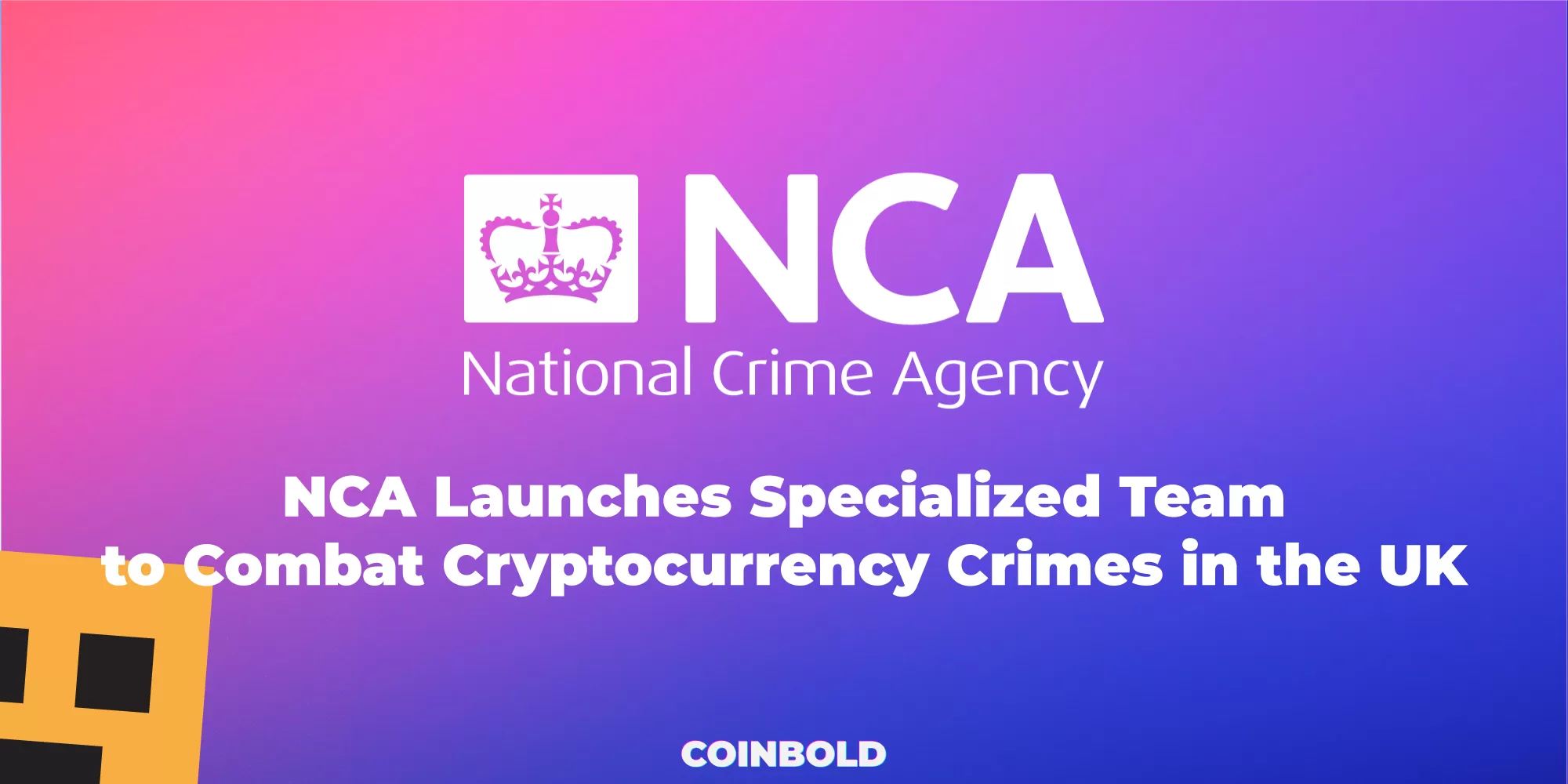 NCA Launches Specialized Team to Combat Cryptocurrency Crimes in the UK