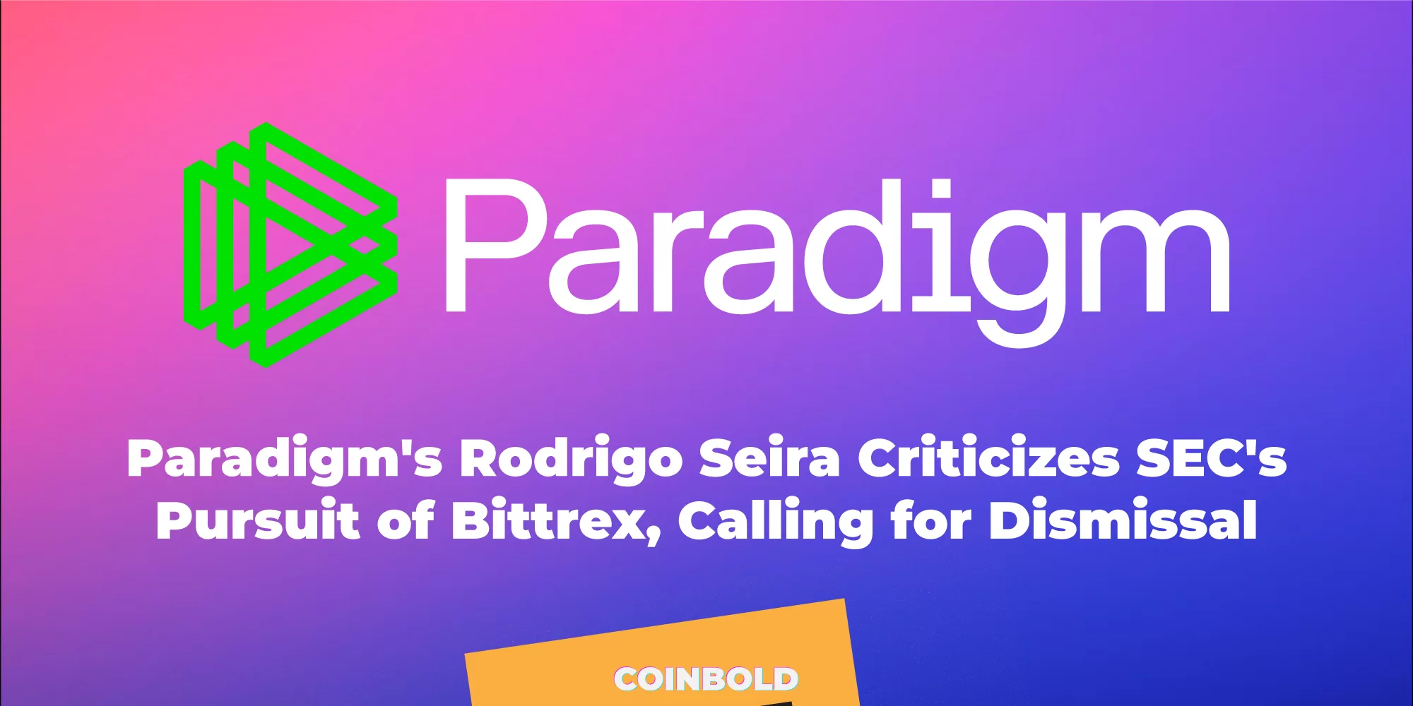 Paradigm's Rodrigo Seira Criticizes SEC's Pursuit of Bittrex, Calling for Dismissal