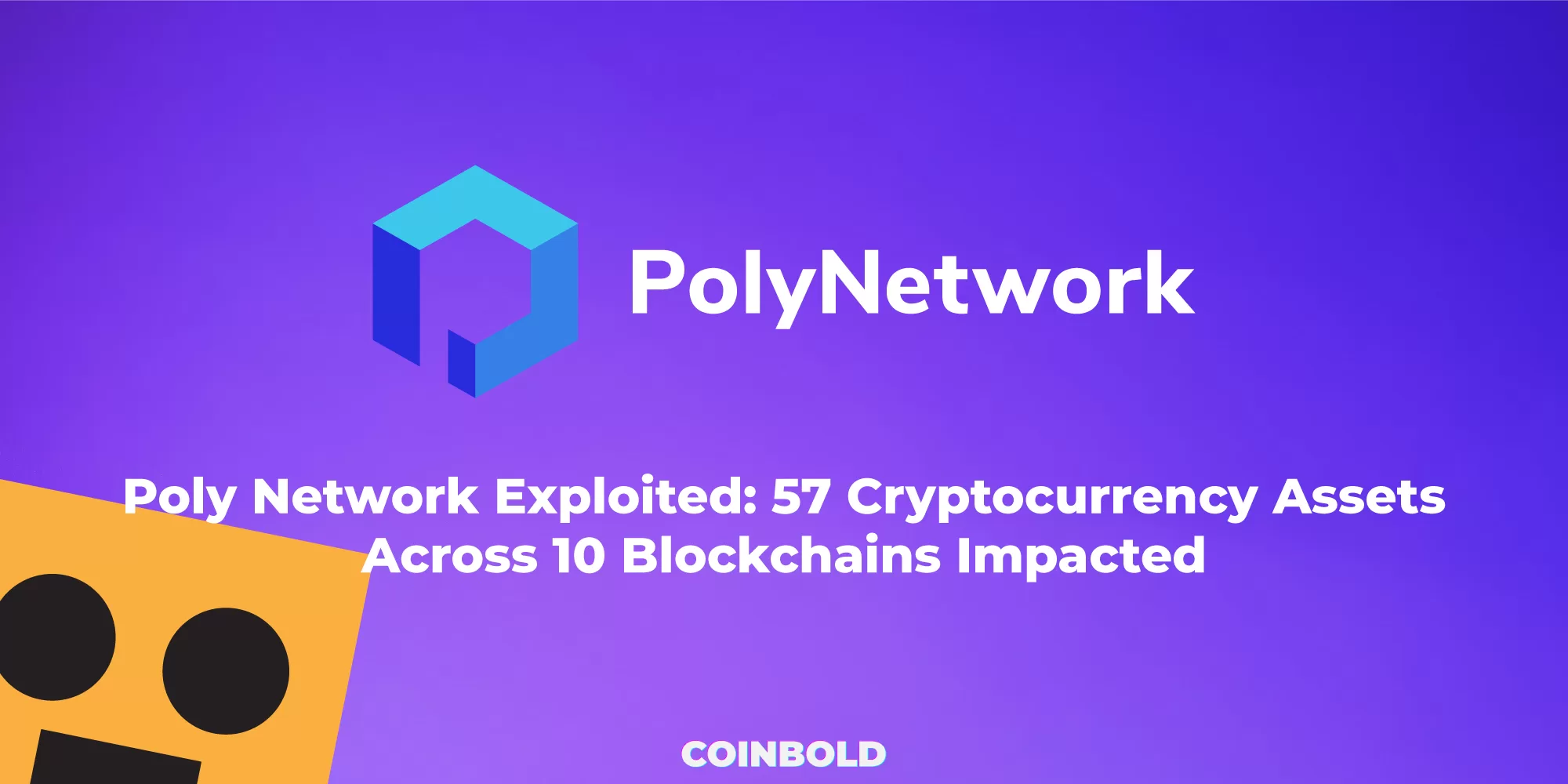 Poly Network Exploited: 57 Cryptocurrency Assets Across 10 Blockchains Impacted