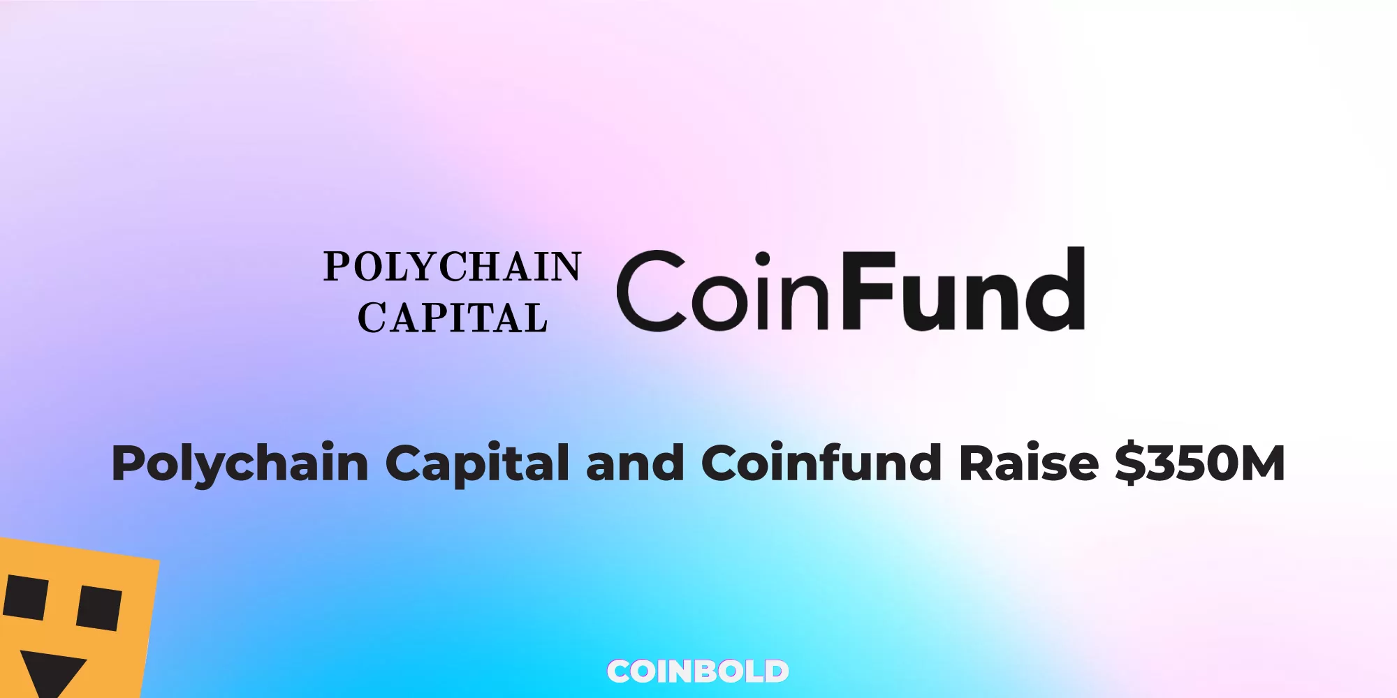 Polychain Capital and Coinfund Raise $350M