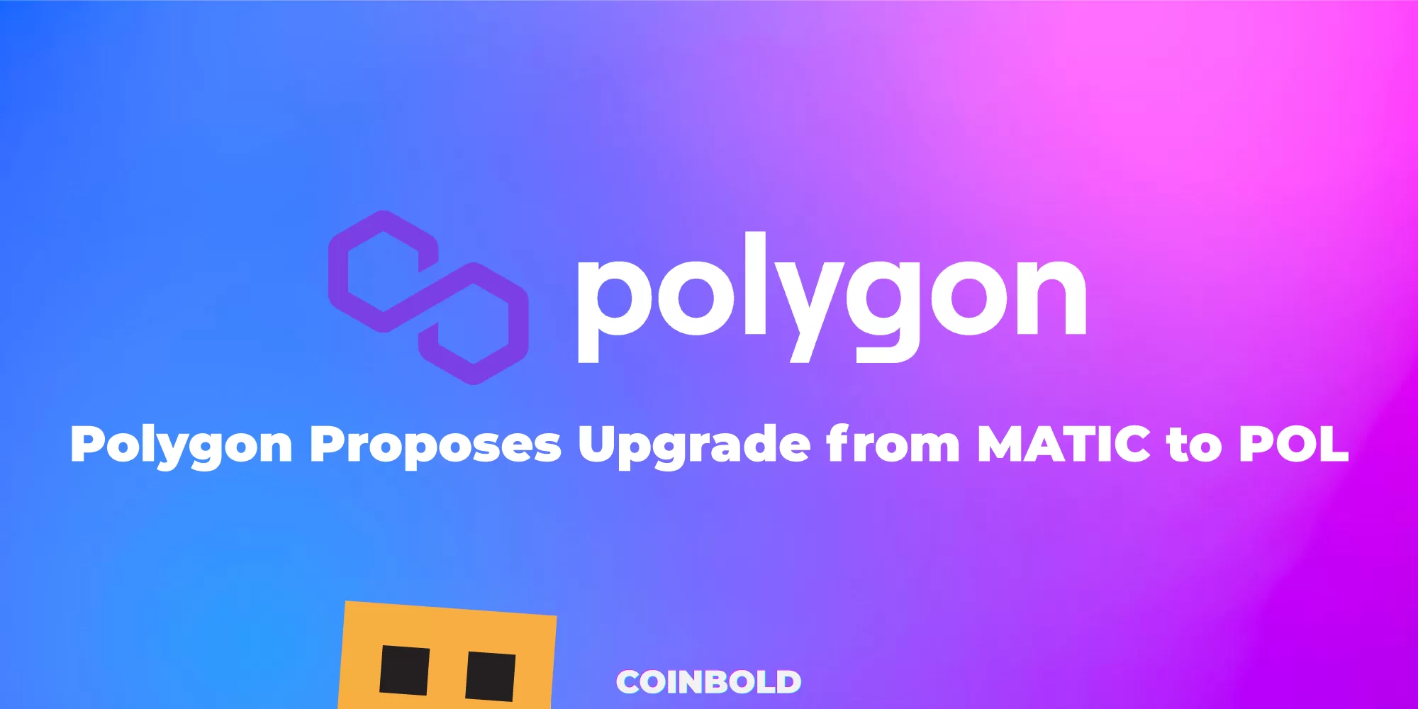 Polygon Proposes Upgrade from MATIC to POL
