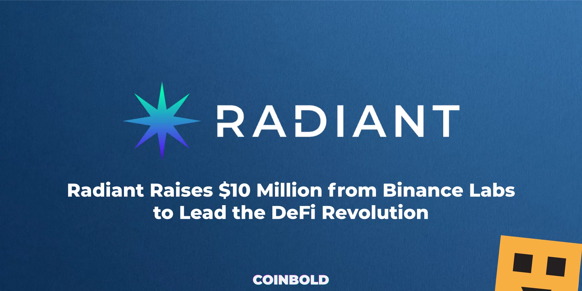 Radiant Raises $10 Million from Binance Labs to Lead the DeFi Revolution