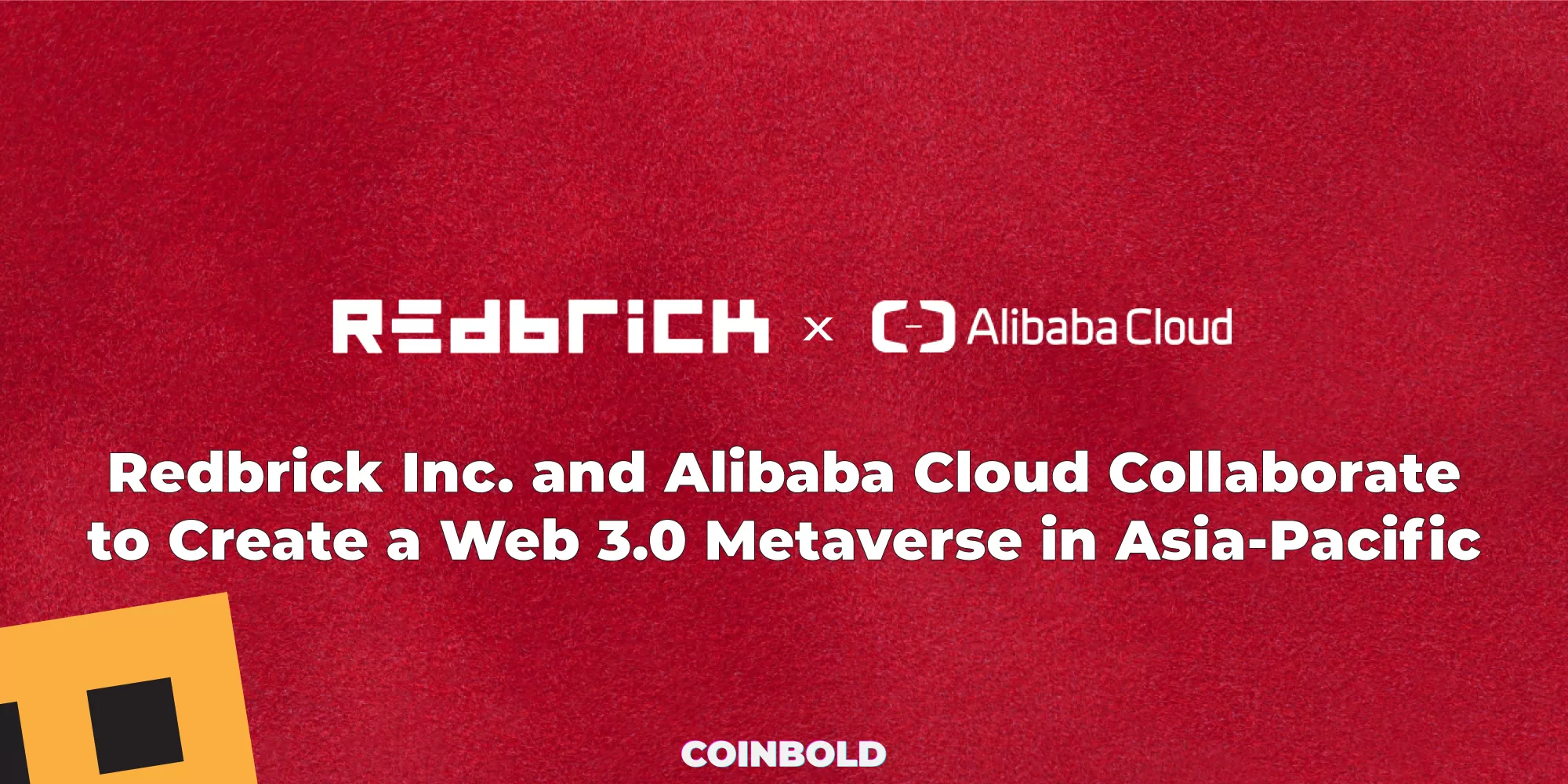 Redbrick Inc. and Alibaba Cloud Collaborate to Create a Web 3.0 Metaverse in Asia-Pacific