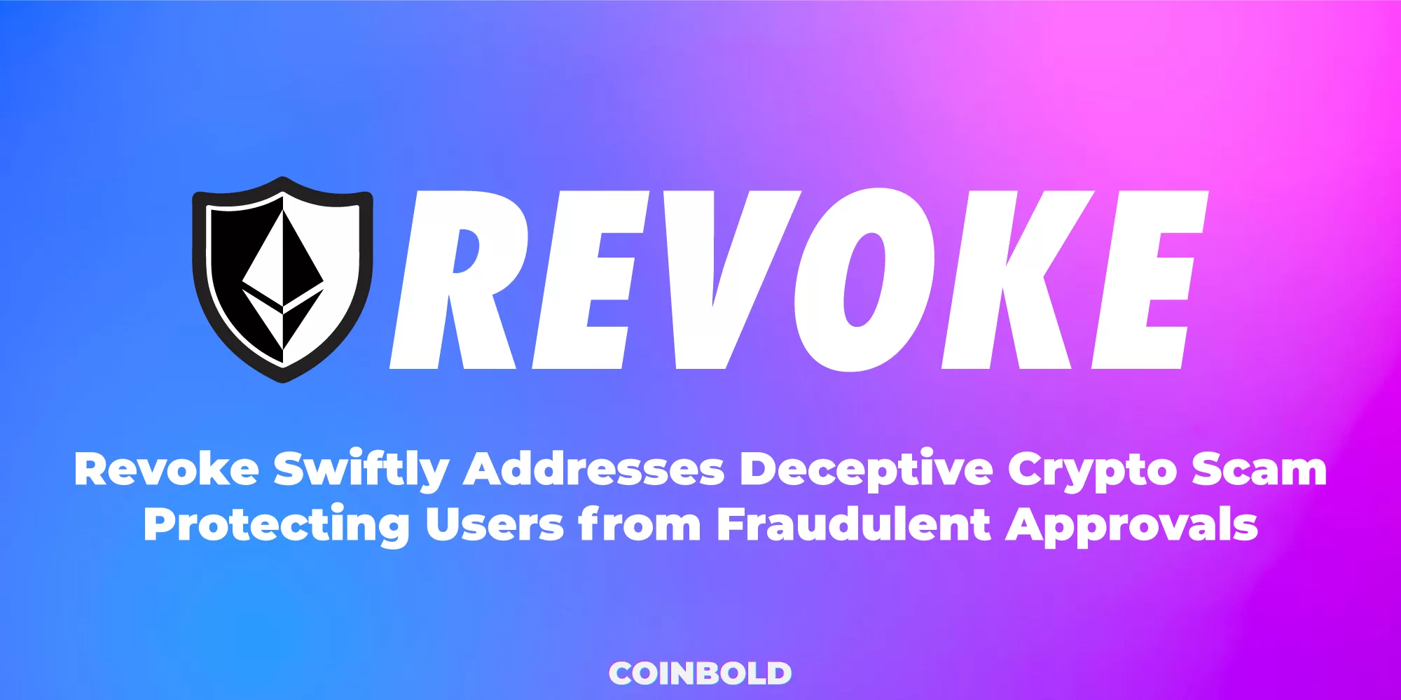 Revoke Swiftly Addresses Deceptive Crypto Scam: Protecting Users from Fraudulent Approvals