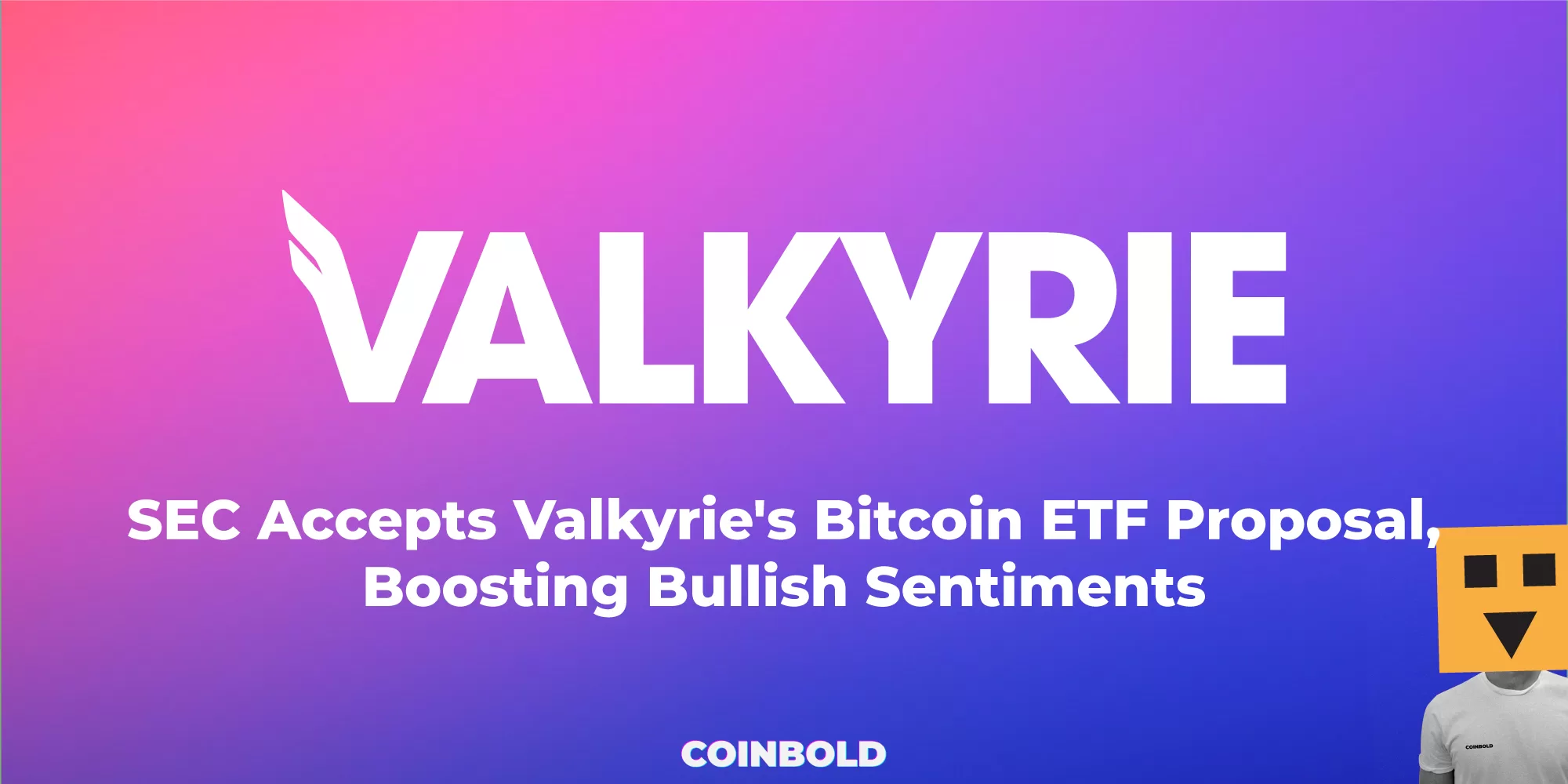 SEC Accepts Valkyrie's Bitcoin ETF Proposal, Boosting Bullish Sentiments