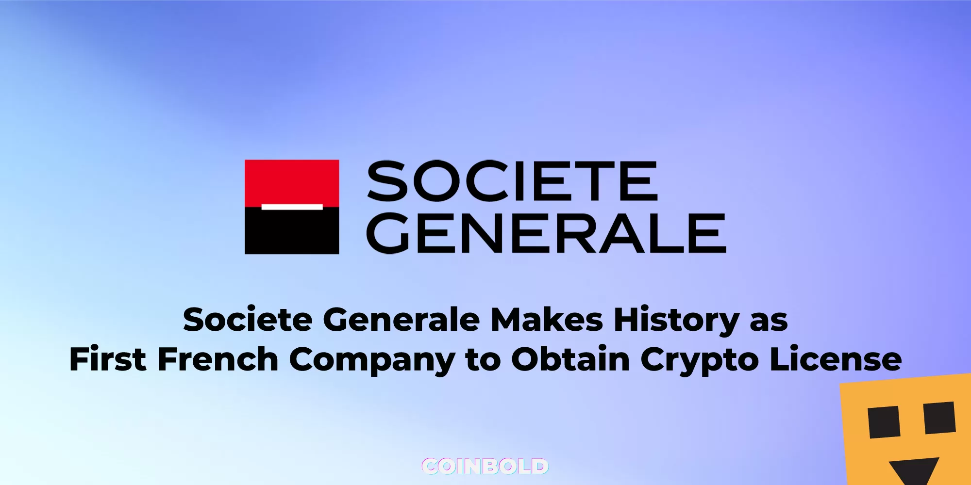 Societe Generale Makes History as First French Company to Obtain Crypto License