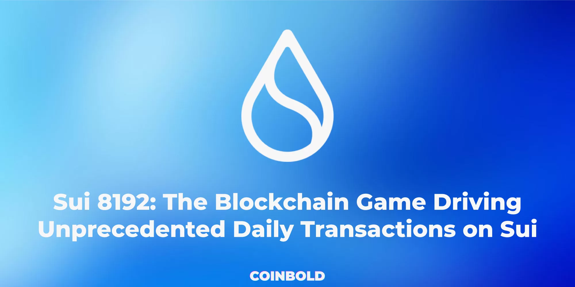 Sui 8192: The Blockchain Game Driving Unprecedented Daily Transactions on Sui Network