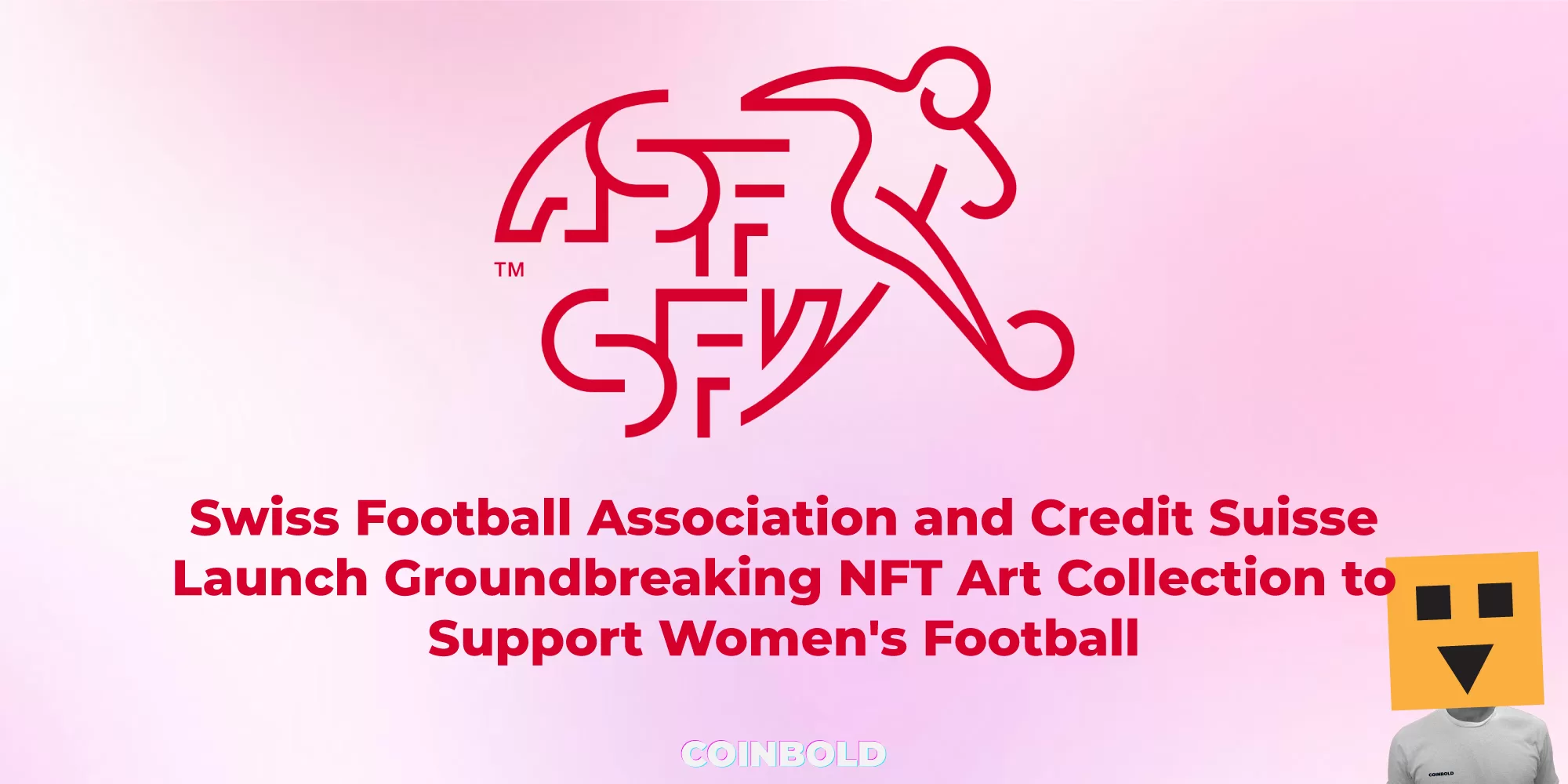 Swiss Football Association and Credit Suisse Launch Groundbreaking NFT Art Collection to Support Women's Football