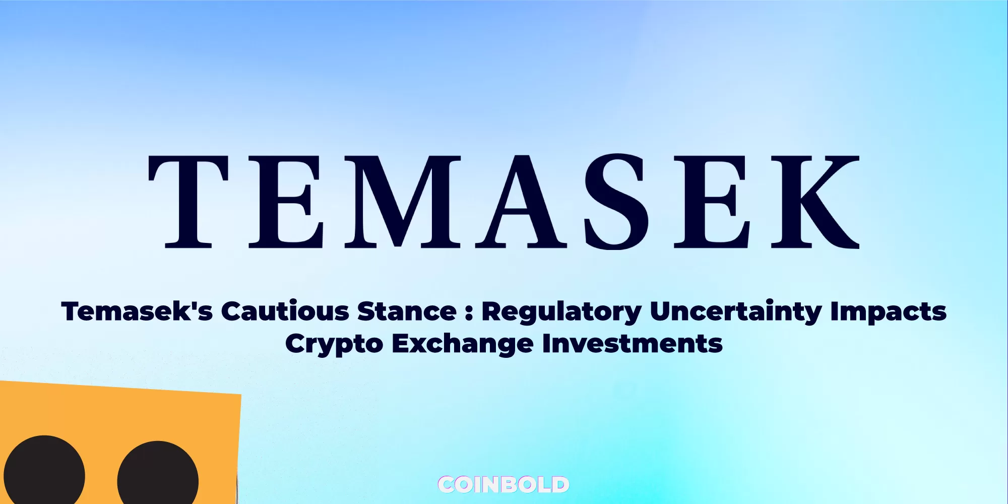 Temasek's Cautious Stance: Regulatory Uncertainty Impacts Crypto Exchange Investments