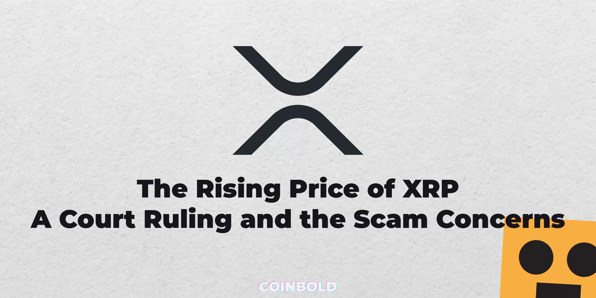 The Rising Price of XRP: A Court Ruling and the Scam Concerns