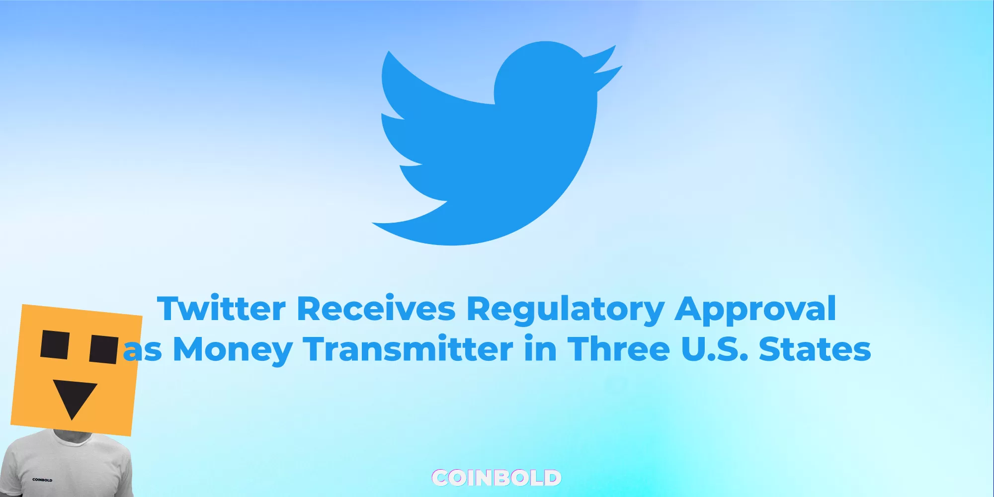 Twitter Receives Regulatory Approval as Money Transmitter in Three U.S. States