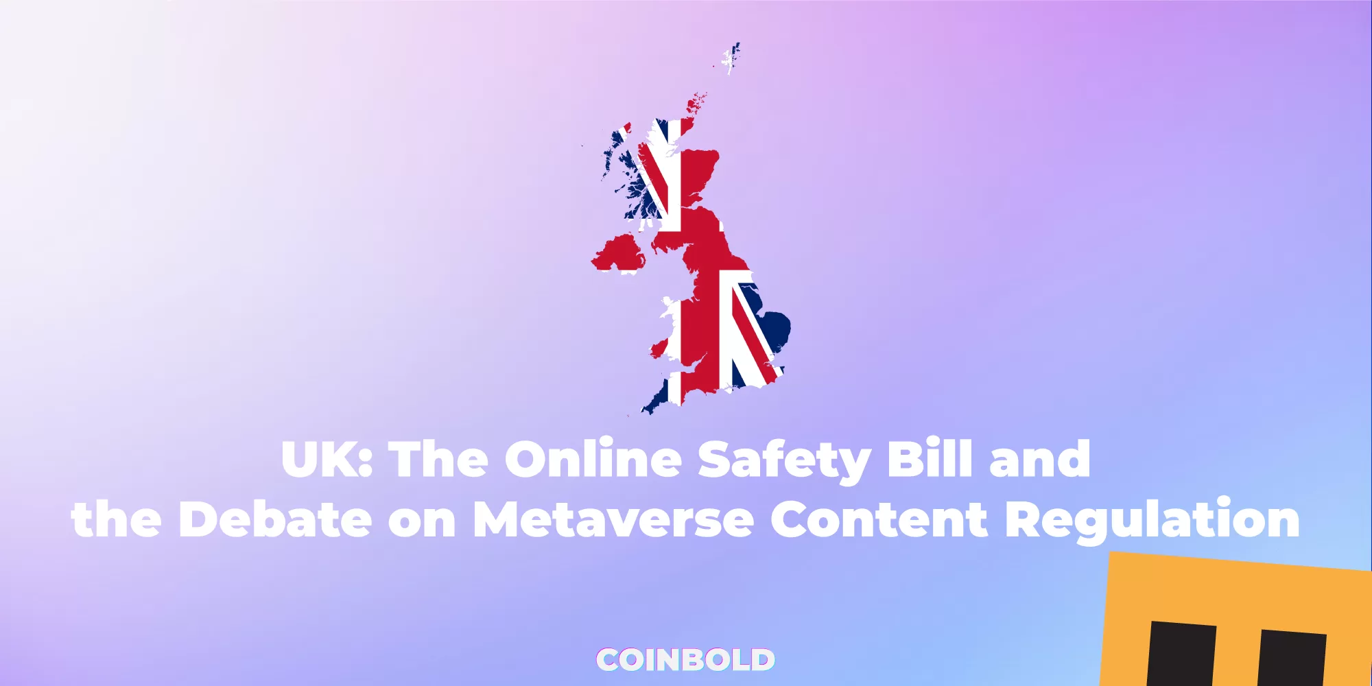 UK: The Online Safety Bill and the Debate on Metaverse Content Regulation