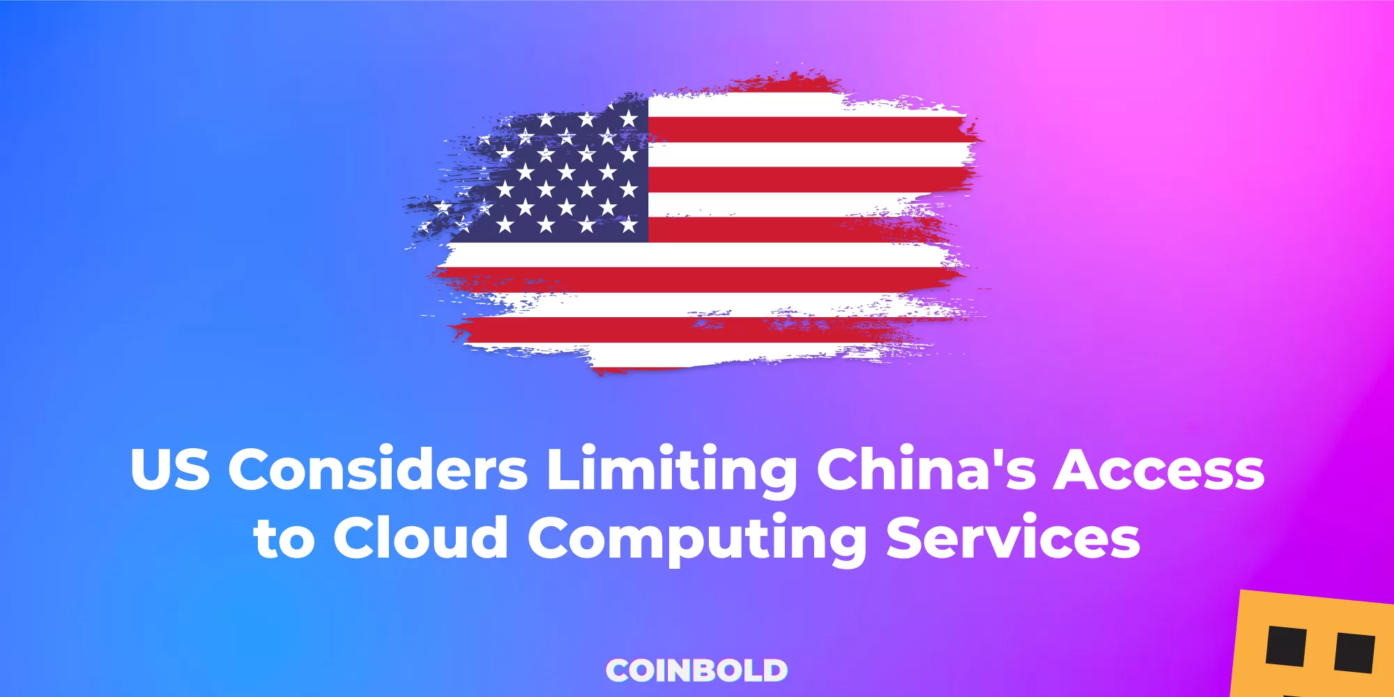 US Considers Limiting China's Access to Cloud Computing Services