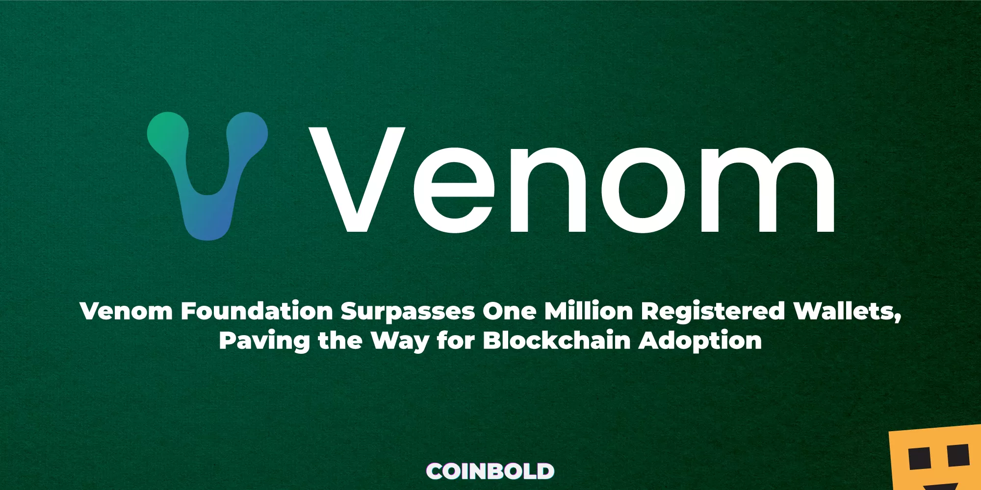Venom Foundation Surpasses One Million Registered Wallets, Paving the Way for Blockchain Adoption