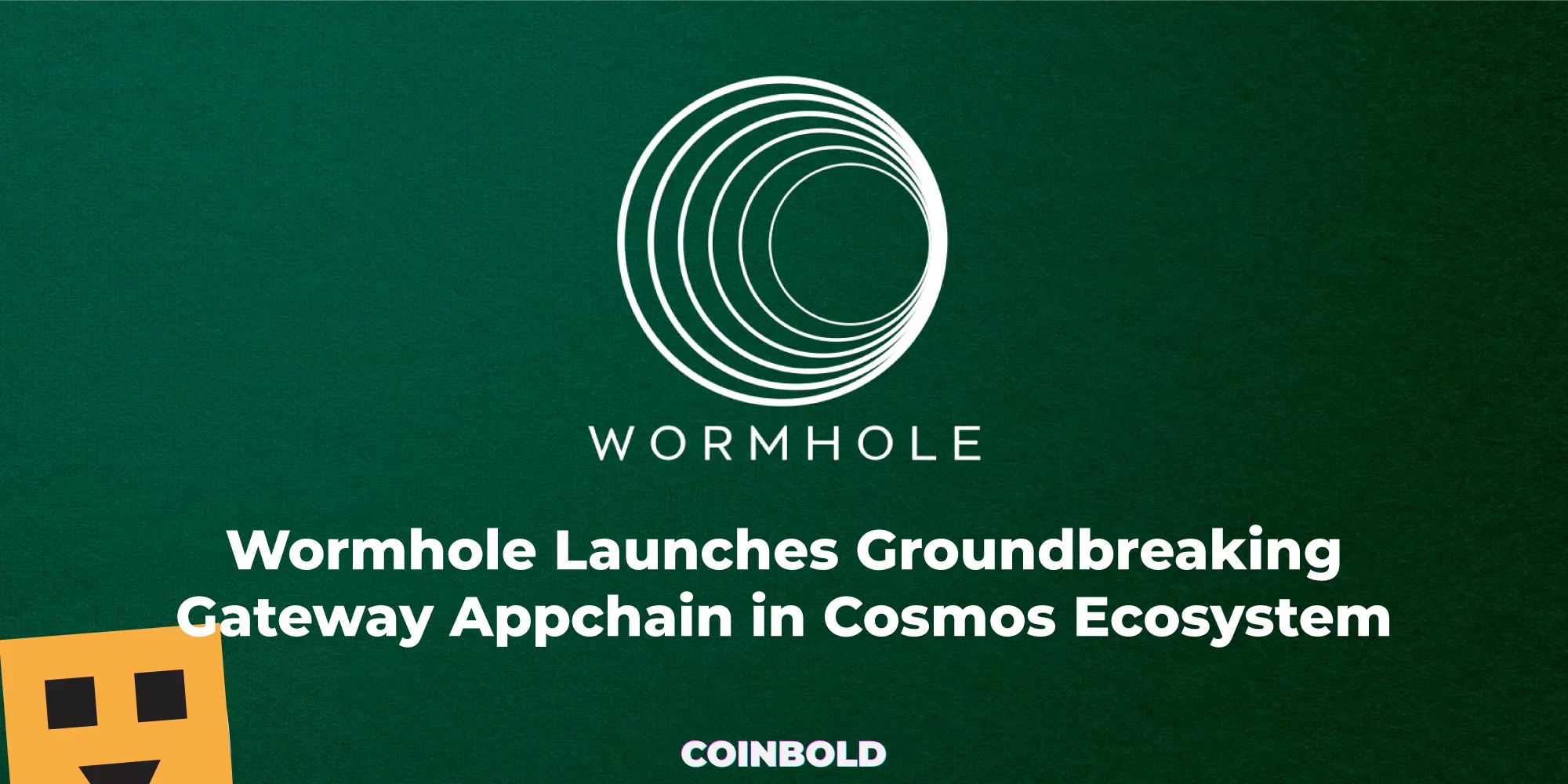 Wormhole Launches Groundbreaking Gateway Appchain in Cosmos Ecosystem