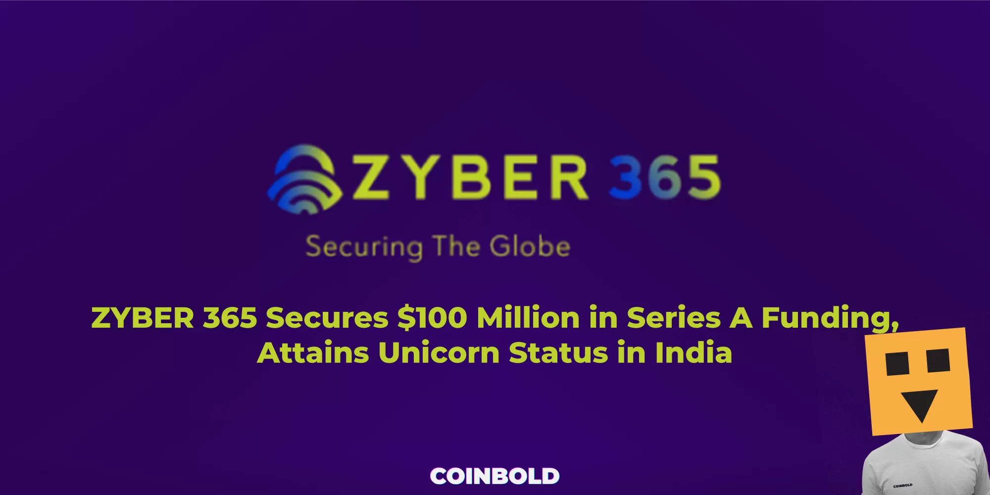 ZYBER 365 Secures $100 Million in Series A Funding, Attains Unicorn Status in India