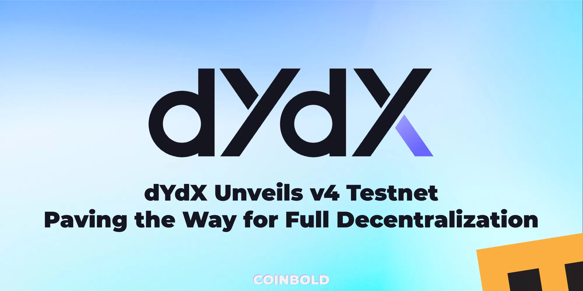 dYdX Unveils v4 Testnet: Paving the Way for Full Decentralization