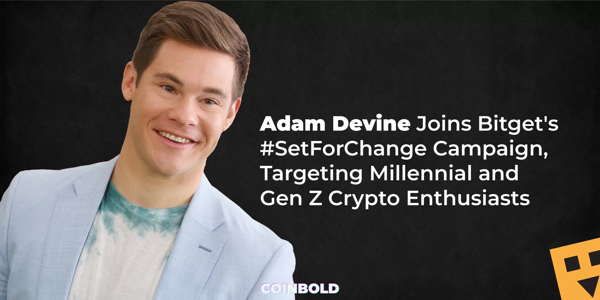 Adam Devine Joins Bitget's #SetForChange Campaign, Targeting Millennial and Gen Z Crypto Enthusiasts