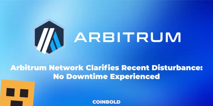 Arbitrum Network Clarifies Recent Disturbance No Downtime Experienced