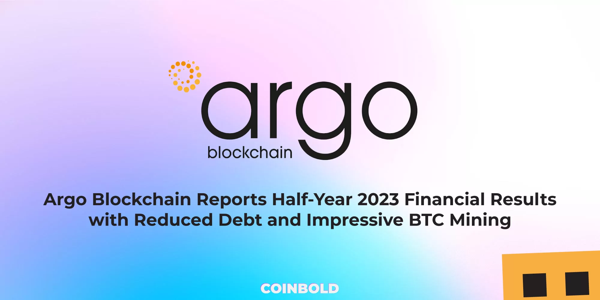 Argo Blockchain Reports Half Year 2023 Financial Results with Reduced Debt and Impressive BTC Mining