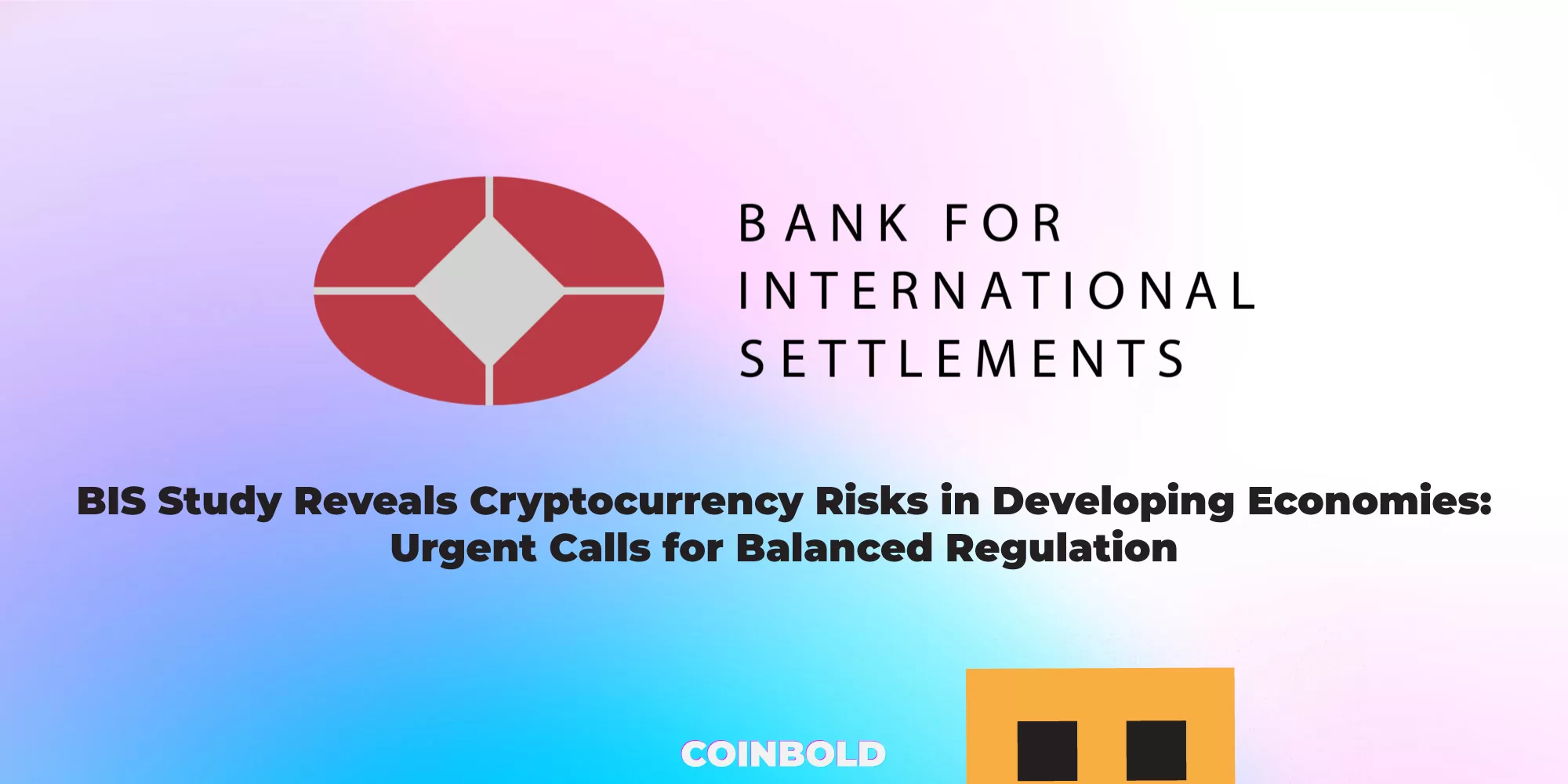 BIS Study Reveals Cryptocurrency Risks in Developing Economies Urgent Calls for Balanced Regulation