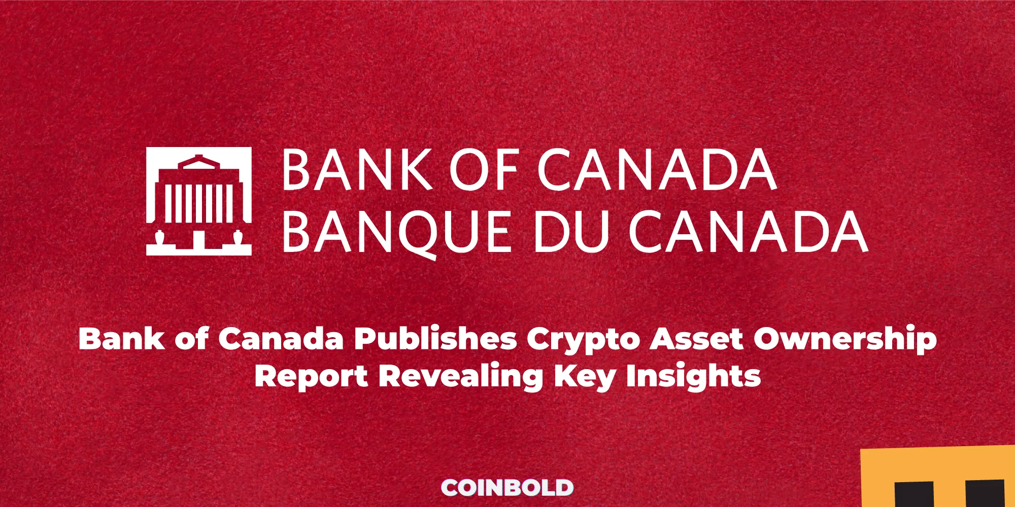 Bank of Canada Publishes Crypto Asset Ownership Report Revealing Key Insights