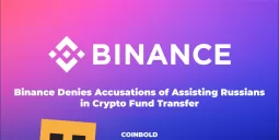 Binance Denies Accusations of Assisting Russians in Crypto Fund Transfer