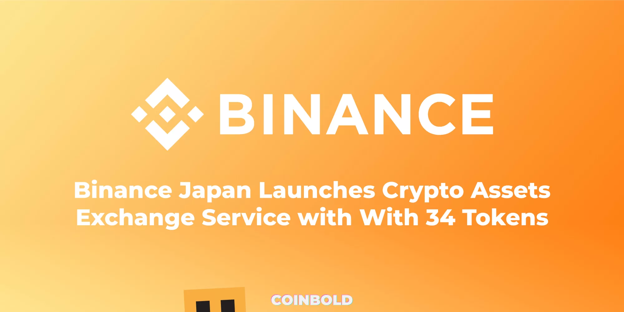 Binance Japan Launches Crypto Assets Exchange Service with With 34 Tokens