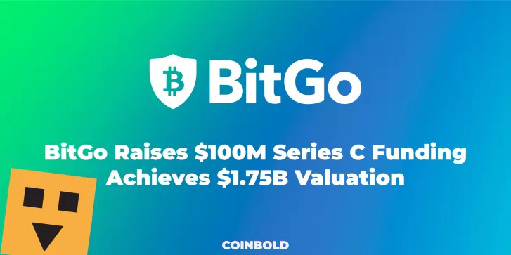 BitGo Raises $100M Series C Funding, Achieves $1.75B Valuation