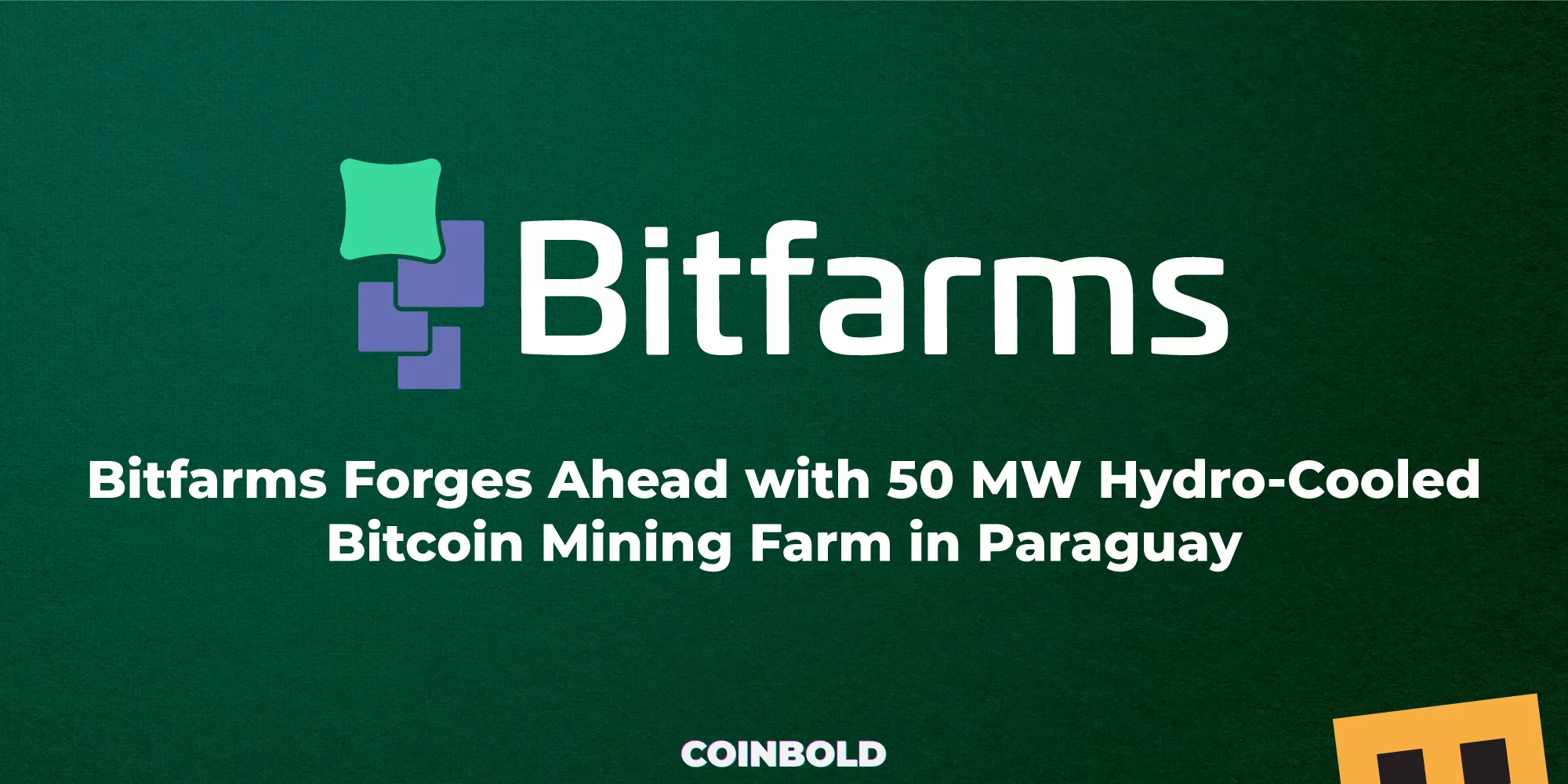 Bitfarms Forges Ahead with 50 MW Hydro Cooled Bitcoin Mining Farm in Paraguay