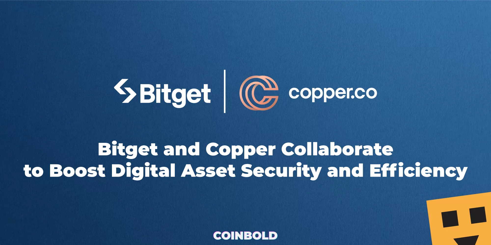 Bitget and Copper Collaborate to Boost Digital Asset Security and Efficiency